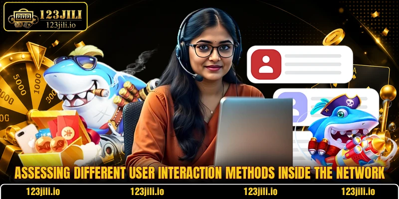 Assessing different user interaction methods inside the network Assessing different user interaction methods inside the network