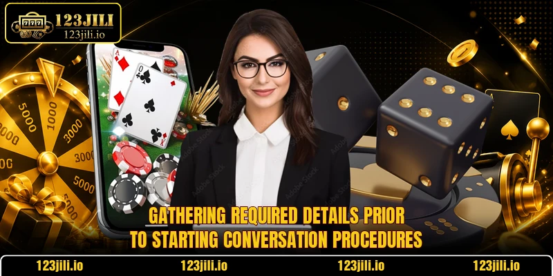 Gathering required details prior to starting conversation procedures Gathering required details prior to starting conversation procedures