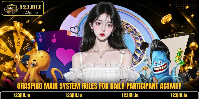 Grasping main system rules for daily participant activity