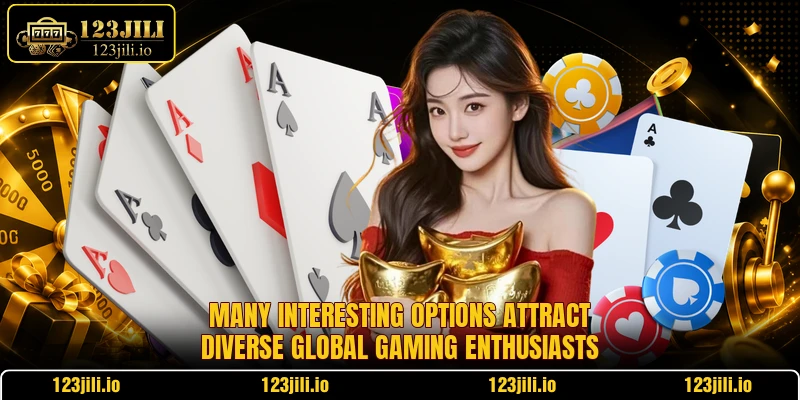 Many interesting options attract diverse global gaming enthusiasts