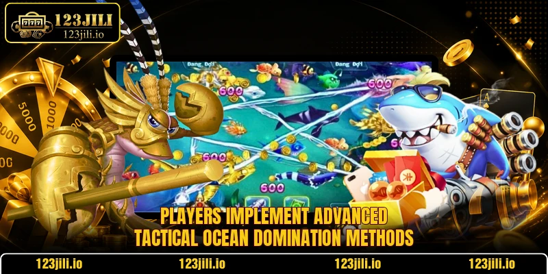 Players implement advanced tactical ocean domination methods Players implement advanced tactical ocean domination methods