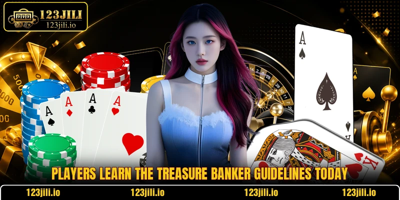 Players learn the Treasure Banker guidelines today
