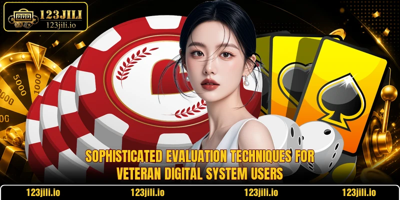 Sophisticated evaluation techniques for veteran digital system users Sophisticated evaluation techniques for veteran digital system users