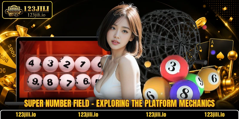Super Number Field - Exploring The Platform Mechanics 6 Super Number Field - Exploring The Platform Mechanics