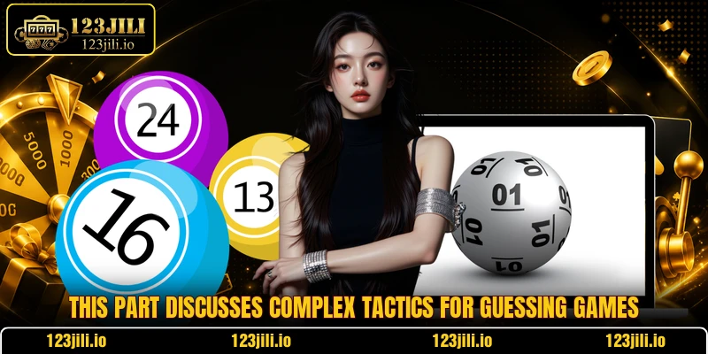 This part discusses complex tactics for guessing games